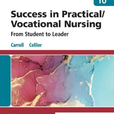 Success in Practical/Vocational Nursing-10E: From Student to Leader