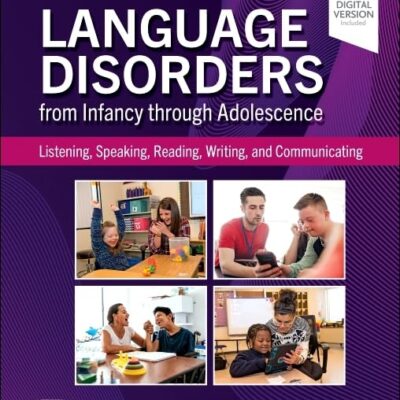 Language Disorders from Infancy through Adolescence: Listening, Speaking, Reading, Writing, and Communicating