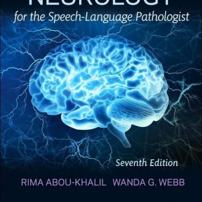 NEUROLOGY FOR THE SPEECH LANGUAGE PATHOLOGIST WITH ACCESS CODE 7ED (PB 2024)