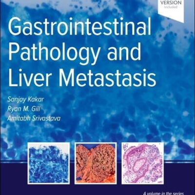 Gastrointestinal Pathology and Liver Metastasis :A Case-Based Approach to Diagnosis (Surgical Pathology: A Case Based Approach to Diagnosis)
