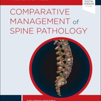 COMPARATIVE MANAGEMENT OF SPINE PATHOLOGY: 1ST EDITION