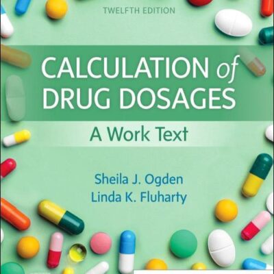 Calculation of Drug Dosages: A Work Text - 12E