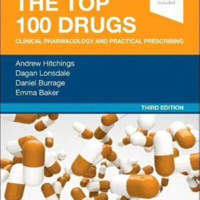 THE TOP 100 DRUGS CLINICAL PHARMACOLOGY AND PRACTICAL PRESCRIBING WITH ACCESS CODE 3ED (PB 2023)