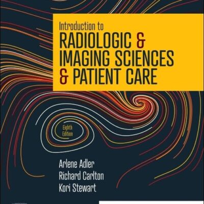 INTRODUCTION TO RADIOLOGIC & IMAGING SCIENCES & PATIENT CARE: 8ED