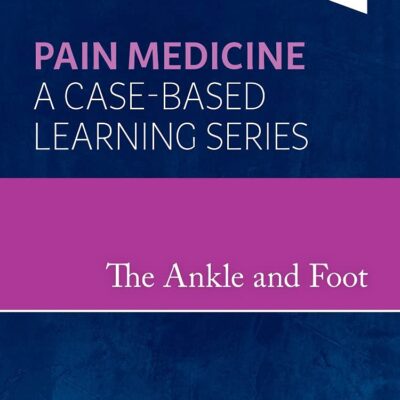 THE ANKLE AND FOOT PAIN MEDICINE A CASE BASED LEARNING SERIES WITH ACCESS CODE (HB 2023)