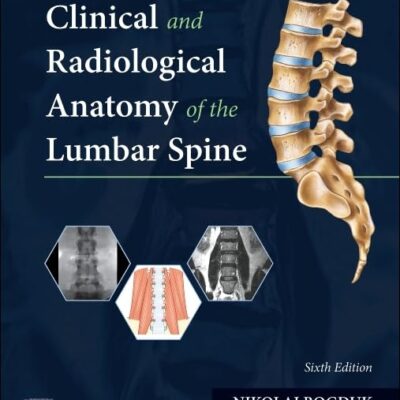 CLINICAL AND RADIOLOGICAL ANATOMY OF THE LUMBAR SPINE, 6TH EDITION