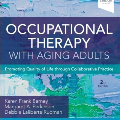 Occupational Therapy with Aging Adults: Promoting Quality of Life through Collaborative Practice
