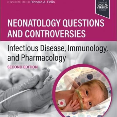 Neonatology Questions and Controversies: Infectious Disease, Immunology, and Pharmacology (Neonatology: Questions & Controversies)