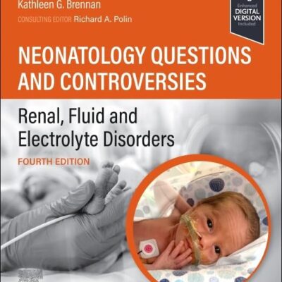 Neonatology Questions and Controversies: Renal, Fluid and Electrolyte Disorders (Neonatology: Questions & Controversies)