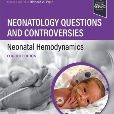 Neonatology Questions and Controversies: Neonatal Hemodynamics (Neonatology: Questions & Controversies)