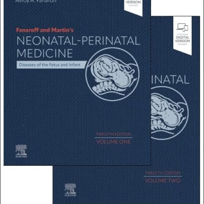 Fanaroff and Martin's Neonatal-Perinatal Medicine, 2-Volume Set: Diseases of the Fetus and Infant