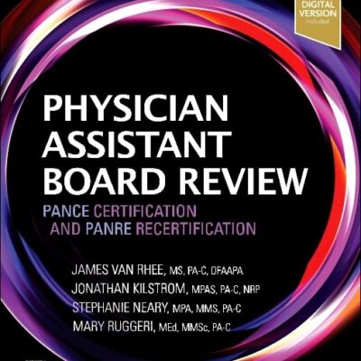 PHYSICIAN ASSISTANT BOARD REVIEW PANCE CERTIFICATION AND PANRE RECERTICICATION WITH ACCESS CODE 4ED (PB 2024): PANCE Certification and PANRE Recertification