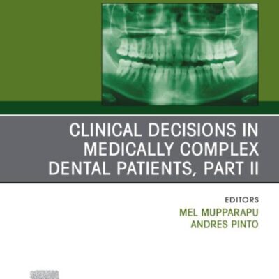 Clinical Decisions in Medically Complex Dental Patients, Part II, An Issue of Dental Clinics of North America (Volume 67-4) (The Clinics: Dentistry, Volume 67-4)