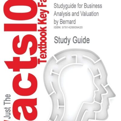 Studyguide for Business Analysis and Valuation by Bernard, ISBN 9780324118940 (Cram101 Textbook Outlines)