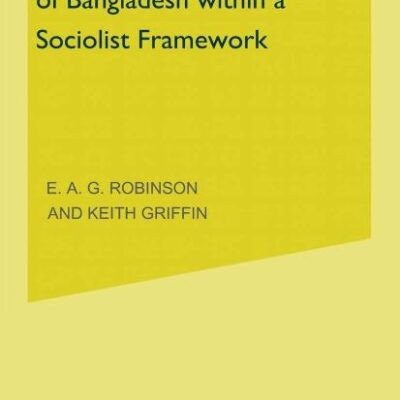 The Economic Development of Bangladesh: Proceedings of a Conference Held by the International Economic Association at Dacca (International Economic Association Series)