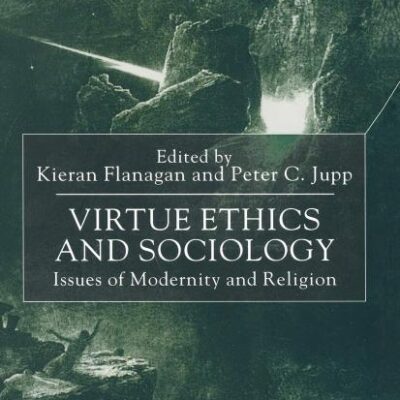 Virtue Ethics and Sociology: Issues of Modernity and Religion