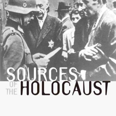 Sources of the Holocaust: 8 (Documents in History)