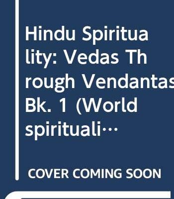 Vedas Through Vendantas (Bk. 1) (World spirituality series)