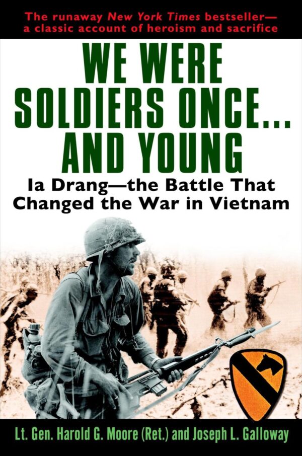 We Were Soldiers Once and Young: Ia Drang-the Battle That Chaged the War in Vietnam