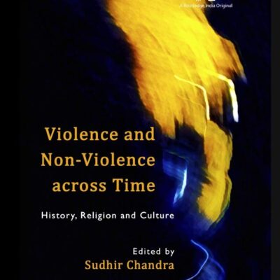 Violence and Non-Violence across Time: History, Religion and Culture, 1st Edition