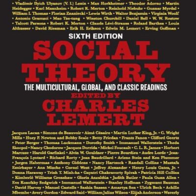 SOCIAL THEORY: THE MULTICULTURAL, GLOBAL, AND CLASSIC READINGS, 6TH EDITION