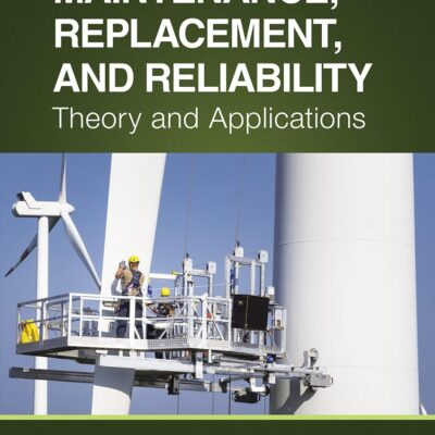 MAINTENANCE REPLACEMENT, AND RELIABILITY: Theory and Applications (Mechanical Engineering)