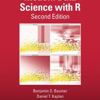 MODERN DATA SCIENCE WITH R (Chapman & Hall/CRC Texts in Statistical Science)