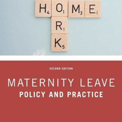 MATERNITY LEAVE : POLICY AND PRACTICE, 2ND EDITION