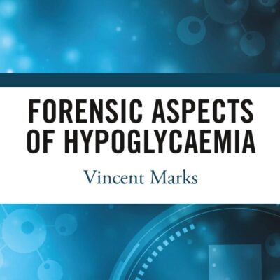 Forensic Aspects of Hypoglycaemia: First Edition