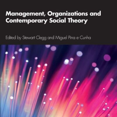 MANAGEMENT, ORGANIZATIONS AND CONTEMPORARY SOCIAL THEORY, 1ST EDITION