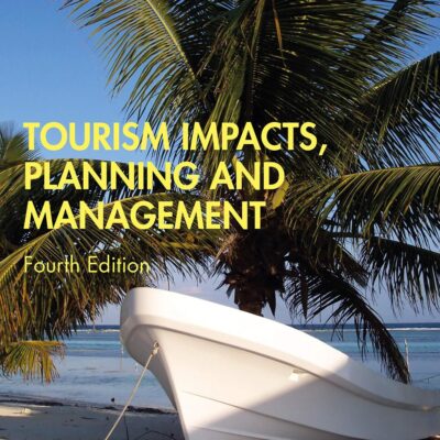 TOURISM IMPACTS, PLANNING AND MANAGEMENT, 4TH EDITION