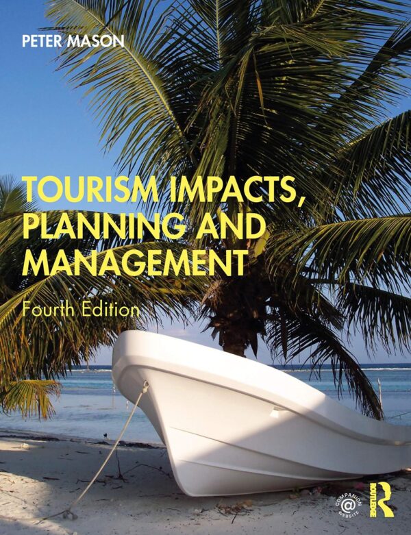 TOURISM IMPACTS, PLANNING AND MANAGEMENT, 4TH EDITION