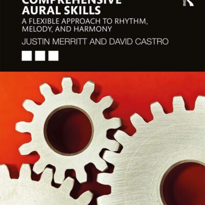 COMPREHENSIVE AURAL SKILLS : A FLEXIBLE APPROACH TO RHYTHM, MELODY, AND HARMONY