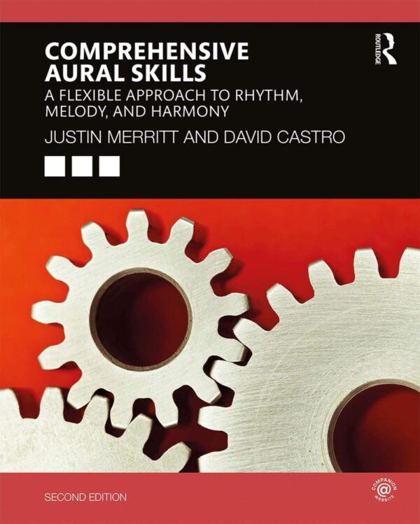 COMPREHENSIVE AURAL SKILLS : A FLEXIBLE APPROACH TO RHYTHM, MELODY, AND HARMONY