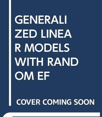 GENERALIZED LINEAR MODELS WITH RANDOM EFFECTS 2ND EDITION