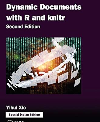 DYNAMIC DOCUMENTS WITH R AND KNITR , 2ND EDITION