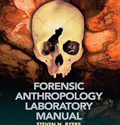 FORENSIC ANTHROPOLOGY LABORATORY MANUAL , 4TH EDITION