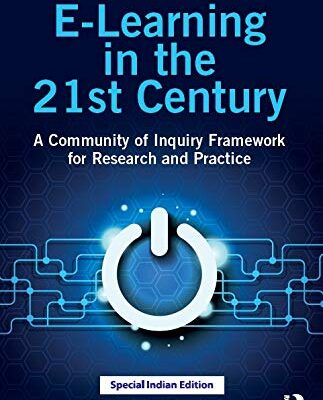 E- LEARNING IN THE 21ST CENTURY : A COMMUNITY OF INQUIRY FRAMEWORK FOR RESEARCH AND PRACTICE, 3RD EDITION