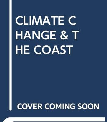CLIMATE CHANGE AND THE COAST: BUILDING RESILIENT COMMUNITIES