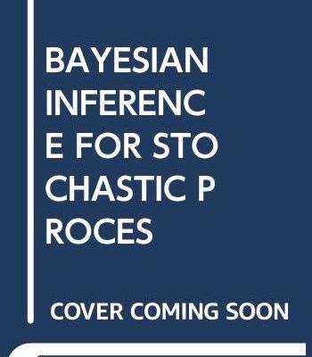 BAYESIAN INFERENCE FOR STOCHASTIC PROCESSES