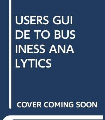USERS GUIDE TO BUSINESS ANALYTICS