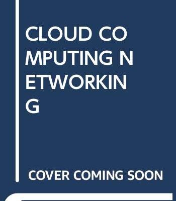CLOUD COMPUTING NETWORKING : THEORY, PRACTICE AND DEVELOPMENT