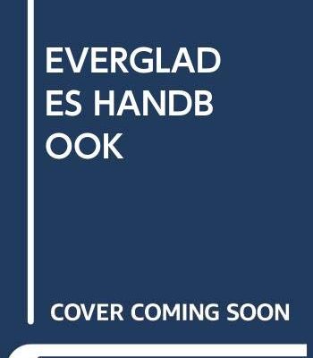EVERGLADES HANDBOOK: UNDERSTANDING THE ECOSYSTEM 4TH EDITION