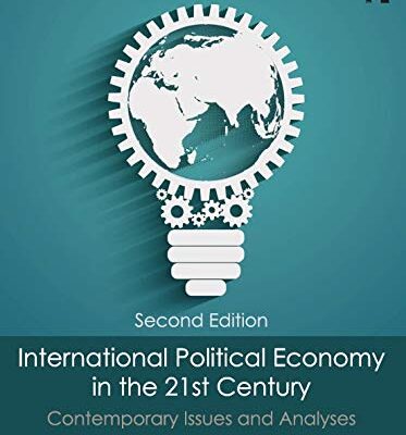 INTERNATIONAL POLITICAL ECONOMY IN THE 21ST CENTURY : CONTEMPORARY ISSUES AND ANALYSES, 2ND EDITION