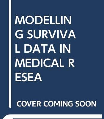 MODELLING SURVIVAL DATA IN MEDICAL RESEARCH 3RD EDITION