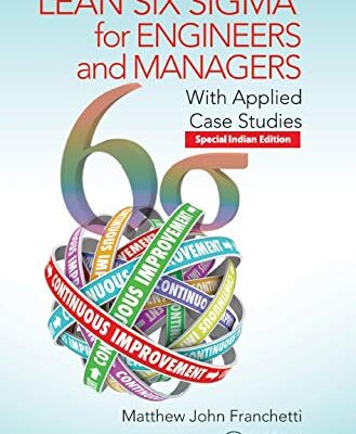 LEAN SIX SIGMA FOR ENGINEERS AND MANAGERS : WITH APPLIED CASE STUDIES