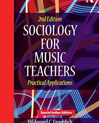 SOCIOLOGY FOR MUSIC TEACHERS: A PRACTICAL APPLICATIONS 2ND EDITION
