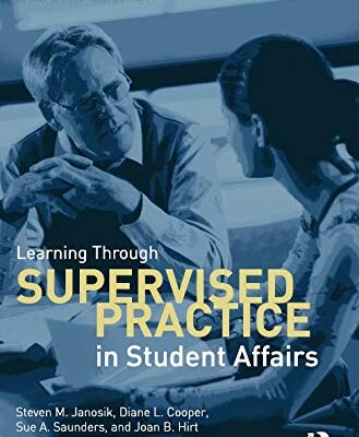 LEARNING THROUGH SUPERVISED PRACTICE IN STUDENT AFFAIRS 2ND EDITION