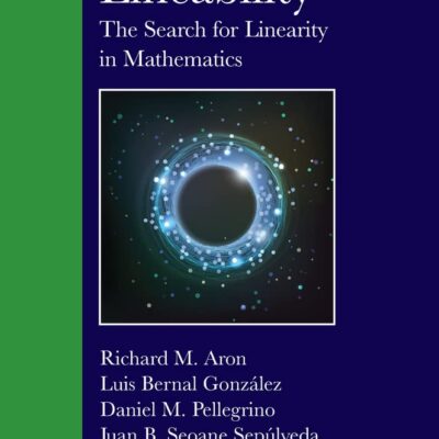 LINEABILITY: THE SEARCH FOR LINEARITY IN MATHEMATICS