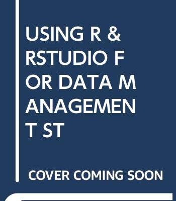 USING R AND R STUDIO FOR DATA MANAGEMENT, STATISTICAL ANALYSIS, AND GRAPHICS 2ND EDITION.